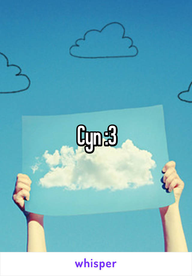 Cyn :3