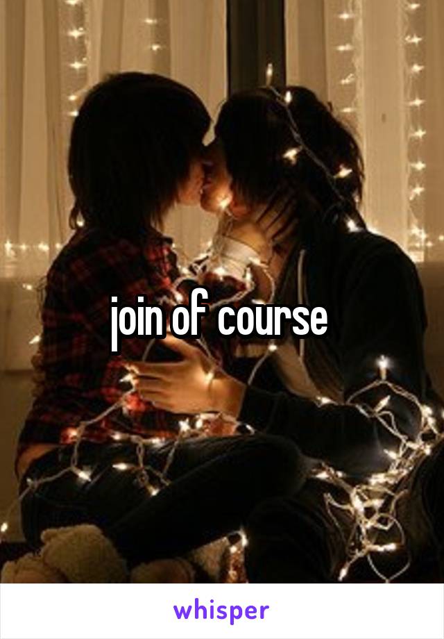 join of course 