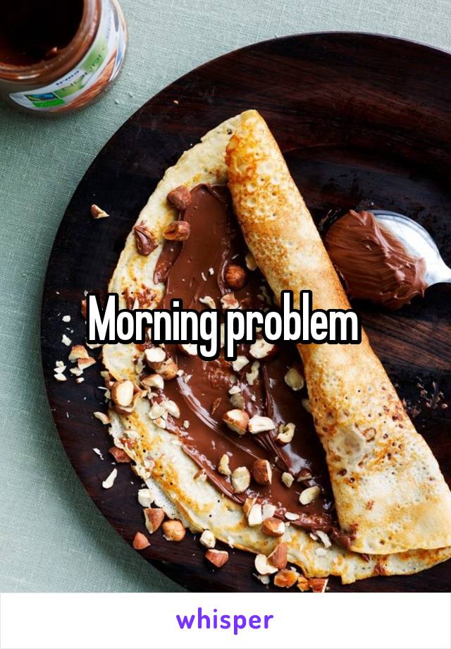 Morning problem 