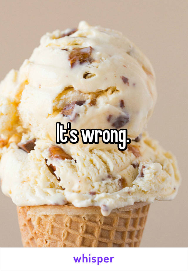 It's wrong. 