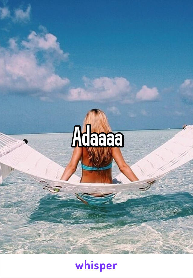 Adaaaa