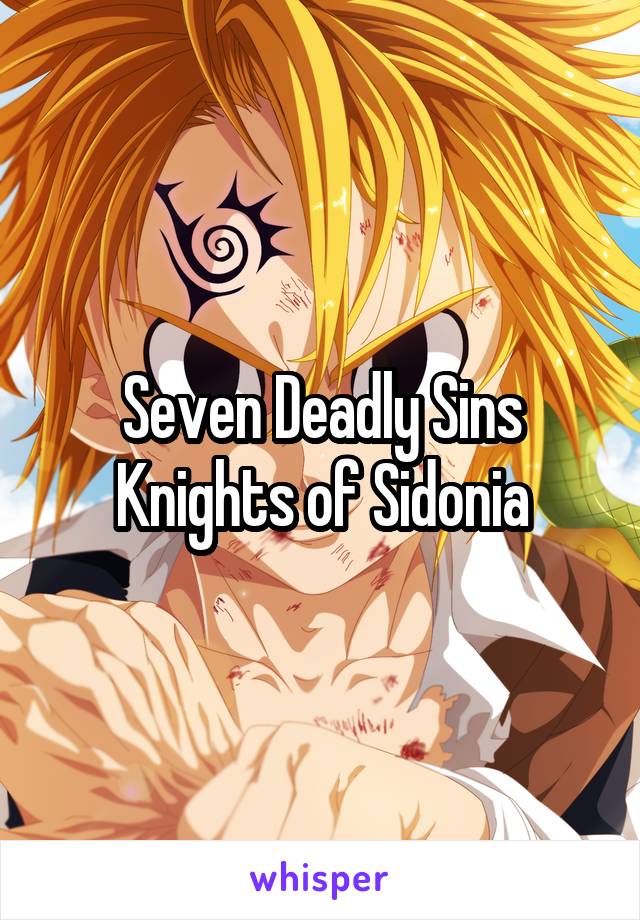 Seven Deadly Sins
Knights of Sidonia