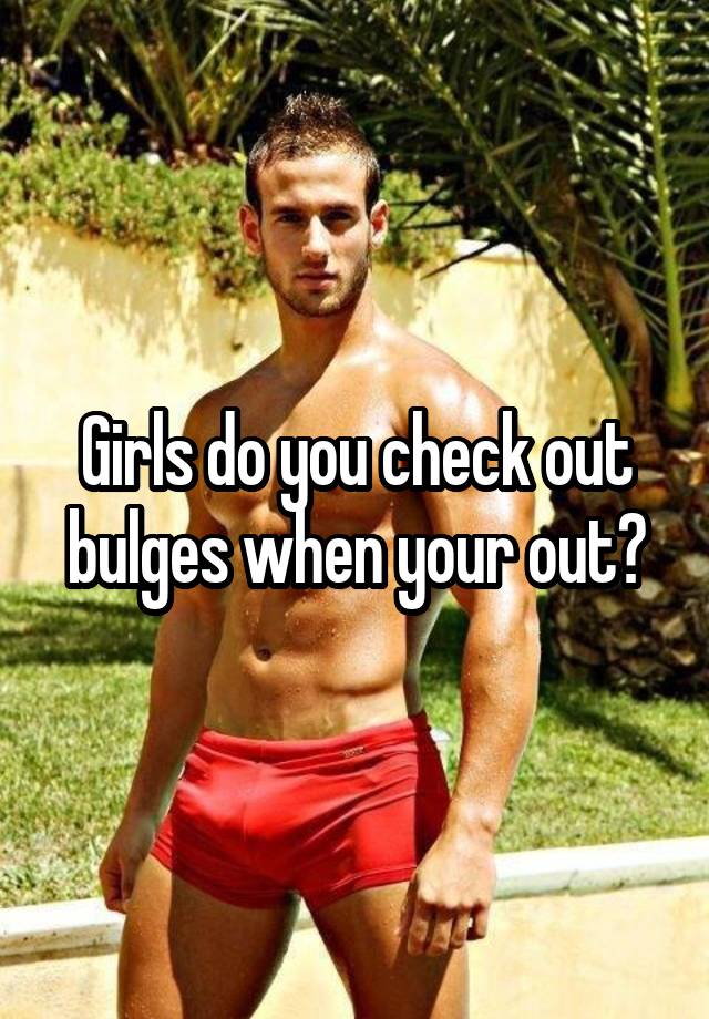 girls-do-you-check-out-bulges-when-your-out