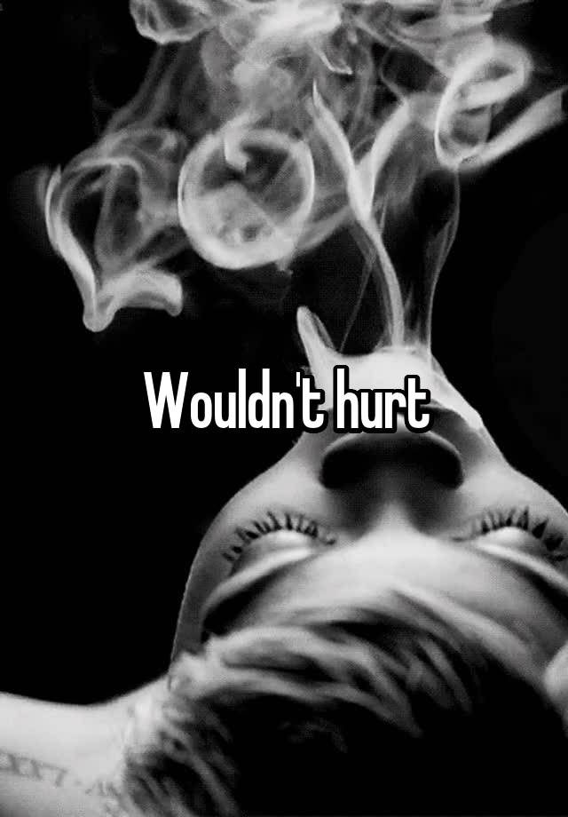 wouldn-t-hurt