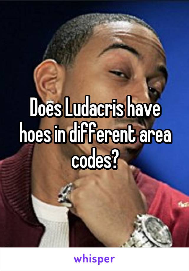 Does Ludacris Have Hoes In Different Area Codes   0540d1569e3c08649ae0d81e2f01d6d8544680 V5 Wm 