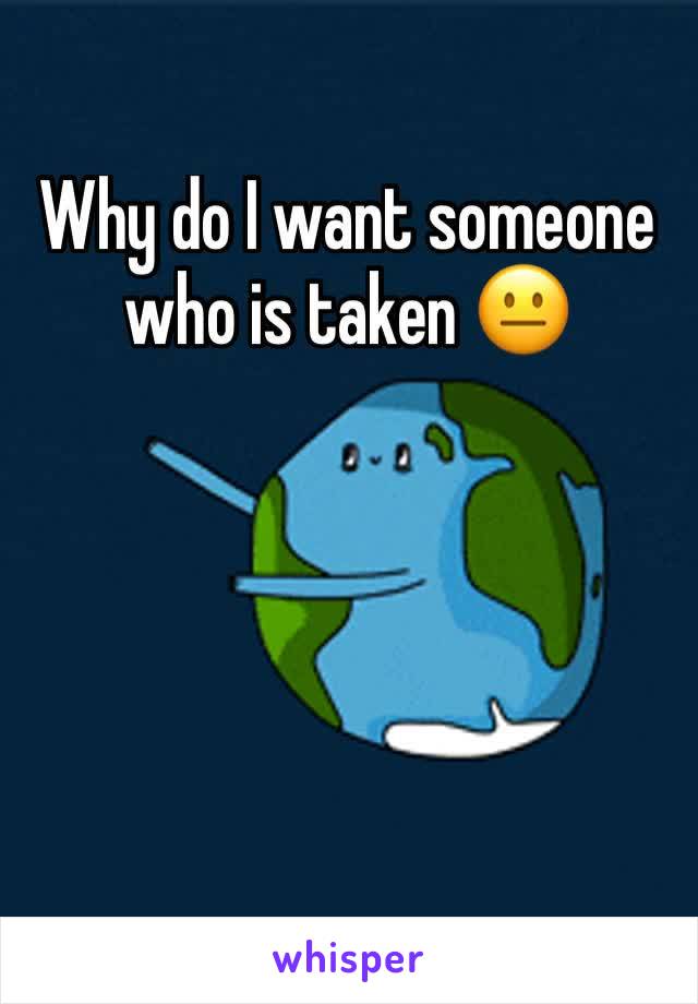 why-do-i-want-someone-who-is-taken