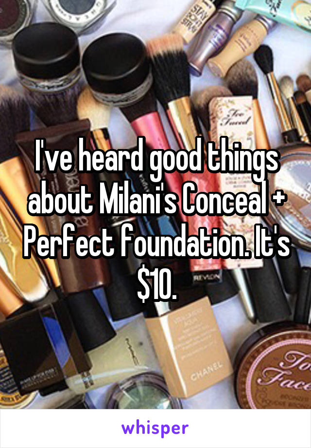 I've heard good things about Milani's Conceal + Perfect foundation. It's $10.