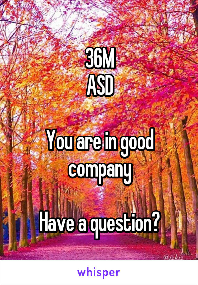 36M
ASD

You are in good company

Have a question?