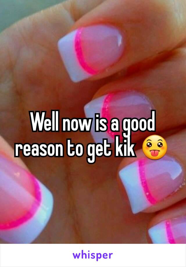 Well now is a good reason to get kik 😛