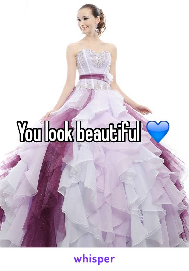 You look beautiful 💙