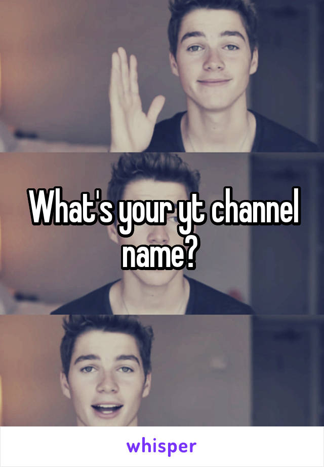 What's your yt channel name? 