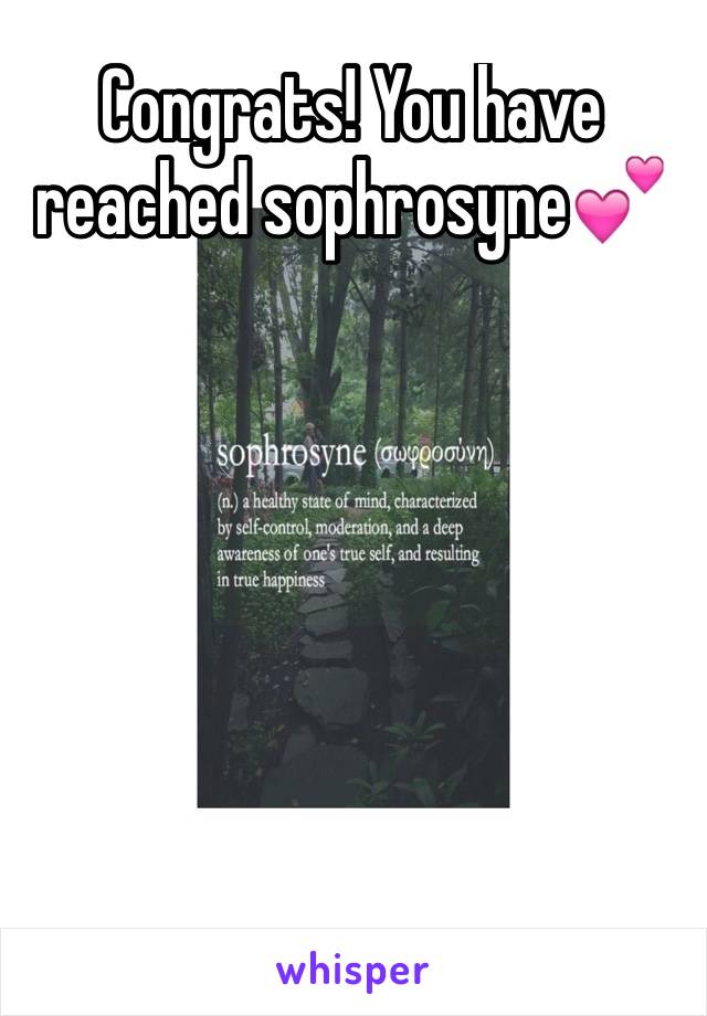 Congrats! You have reached sophrosyne💕