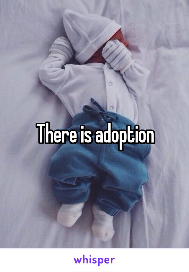 There is adoption