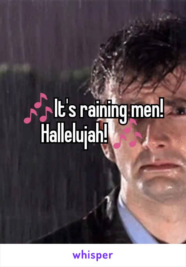 🎶It's raining men! Hallelujah! 🎶