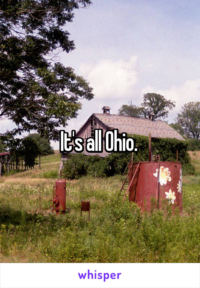 It's all Ohio. 