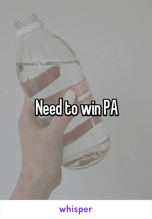 Need to win PA