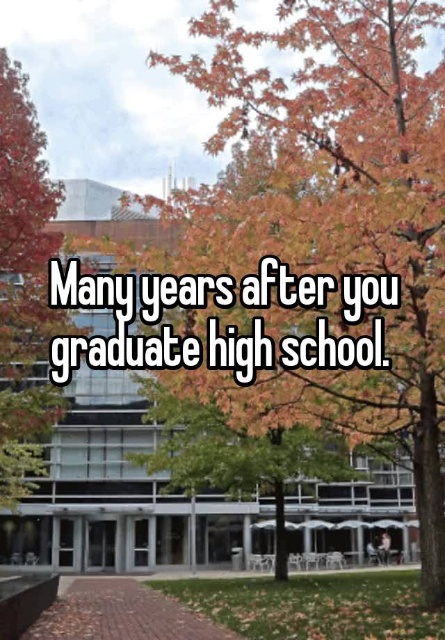 many-years-after-you-graduate-high-school