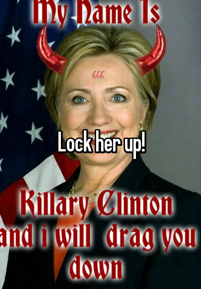 Lock her up!