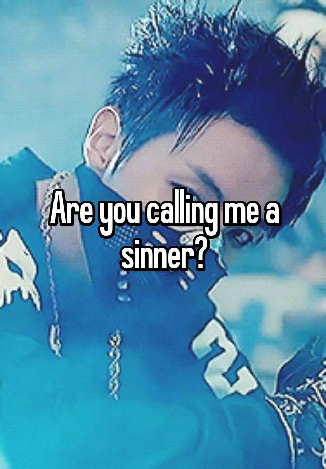 are-you-calling-me-a-sinner