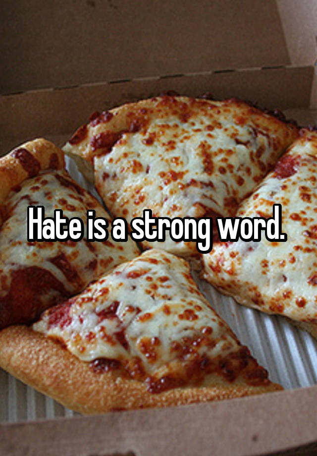 hate-is-a-strong-word