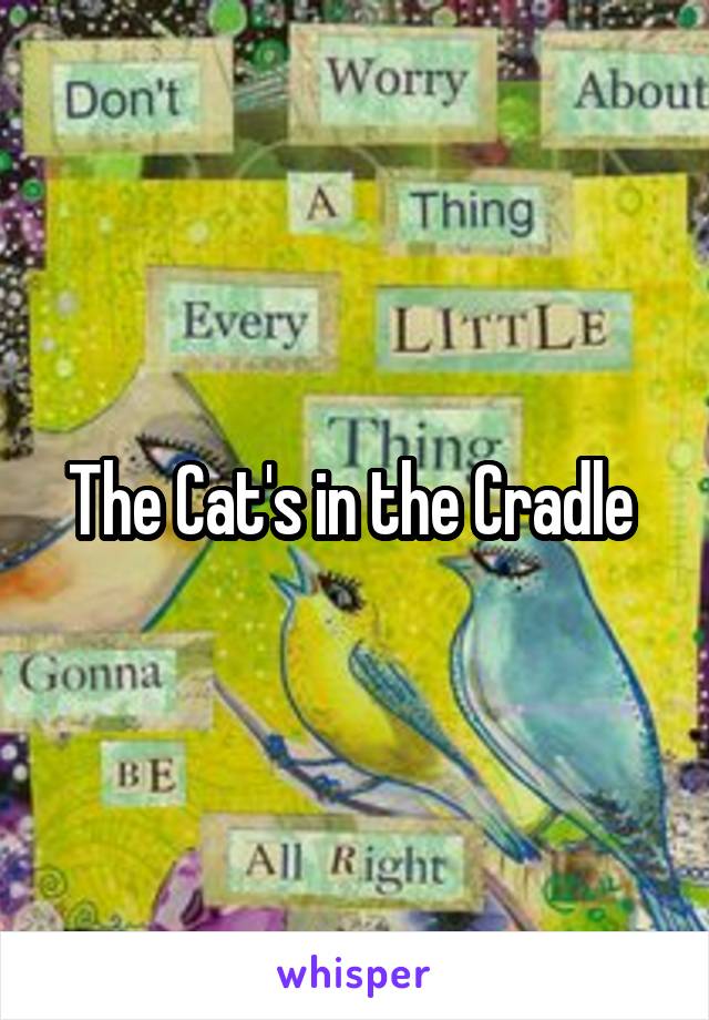 The Cat's in the Cradle 