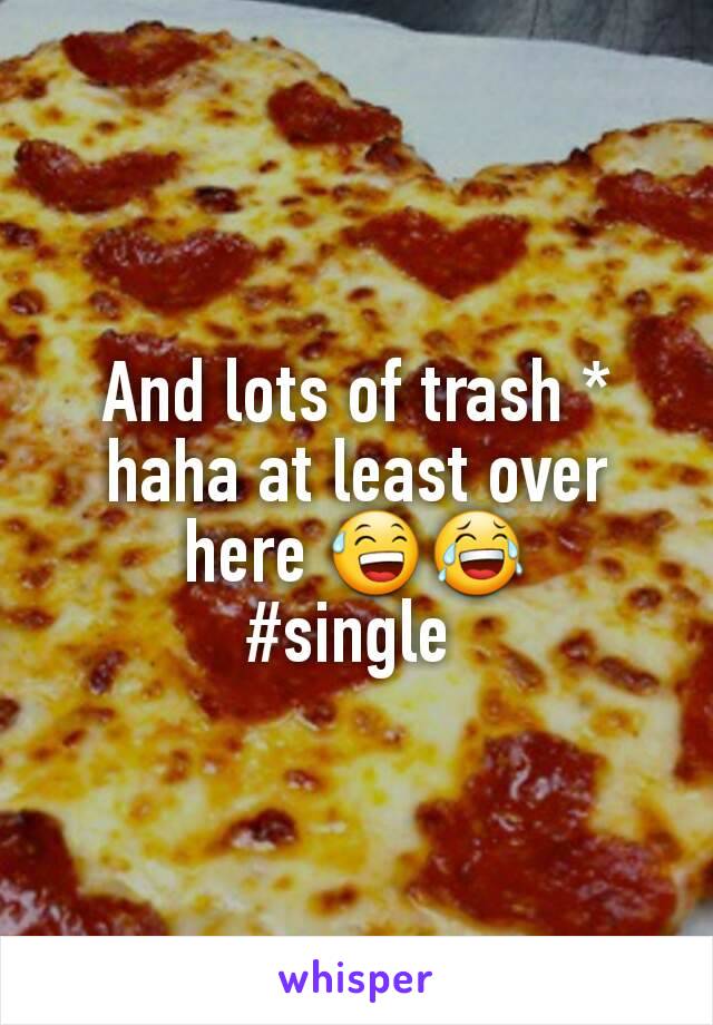 And lots of trash * haha at least over here 😅😂
#single 