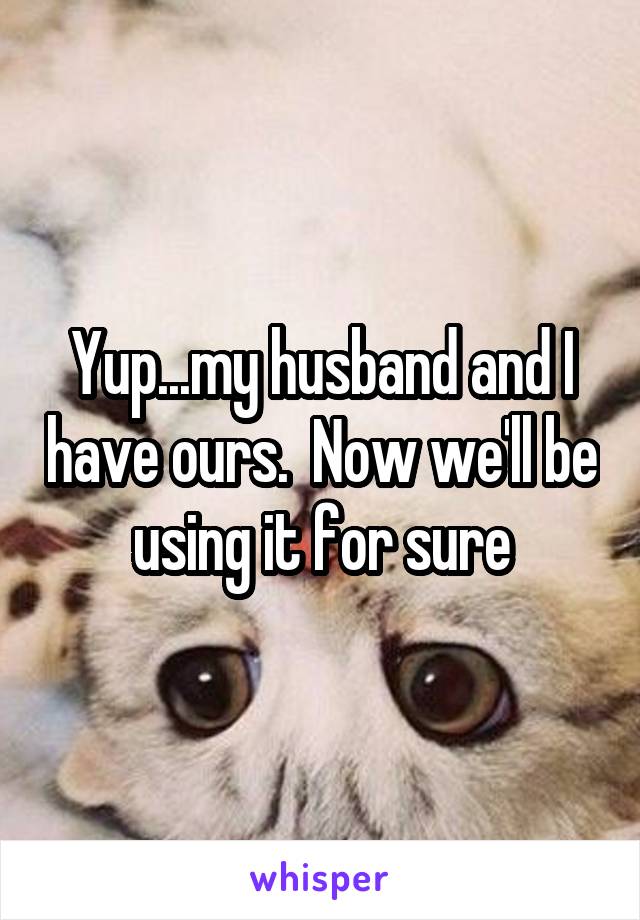 Yup...my husband and I have ours.  Now we'll be using it for sure