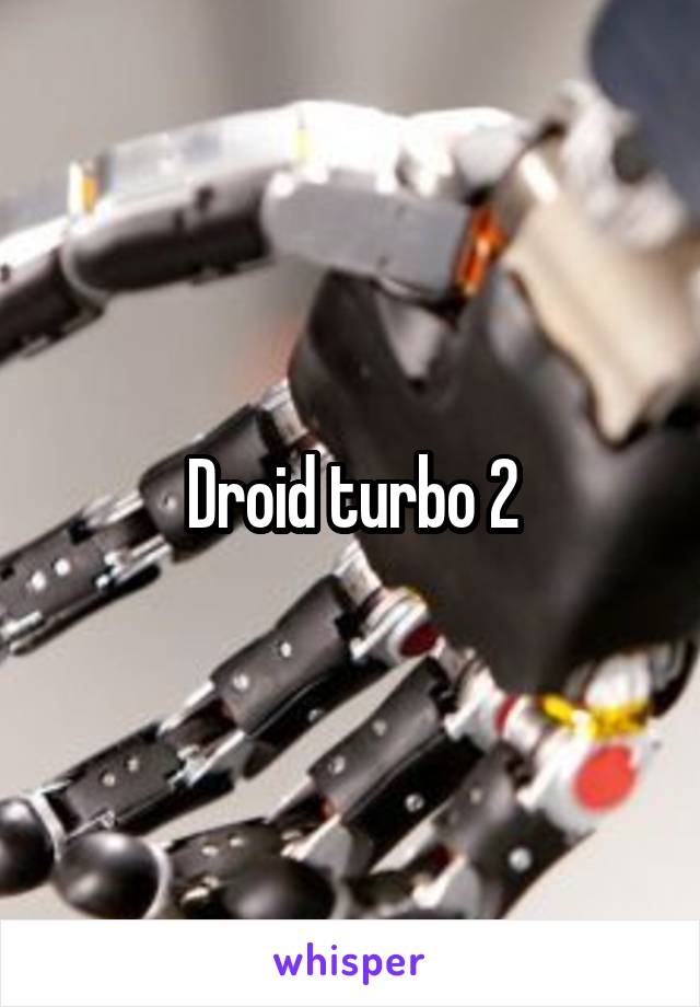Droid turbo 2
