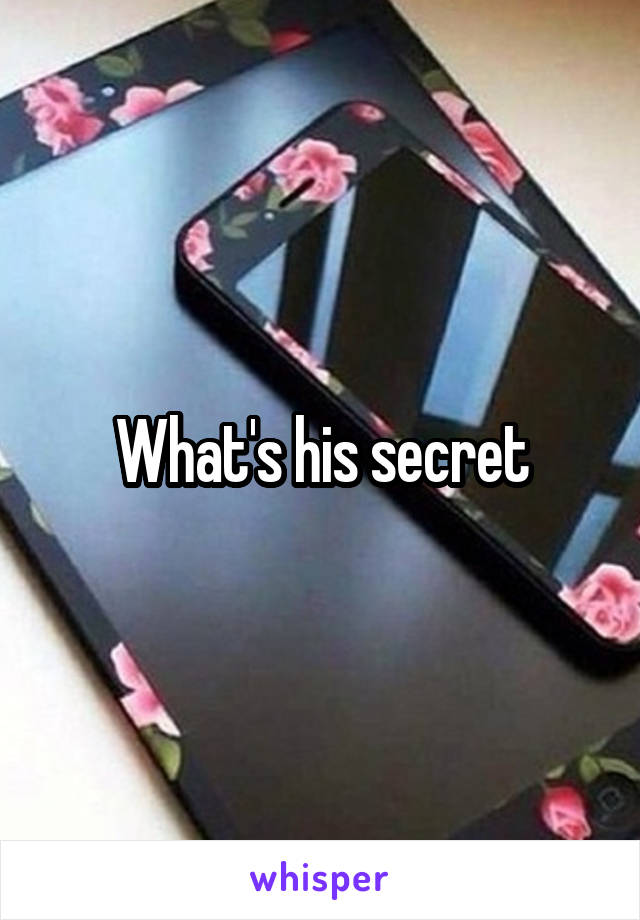 What's his secret
