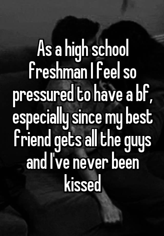 as-a-high-school-freshman-i-feel-so-pressured-to-have-a-bf-especially