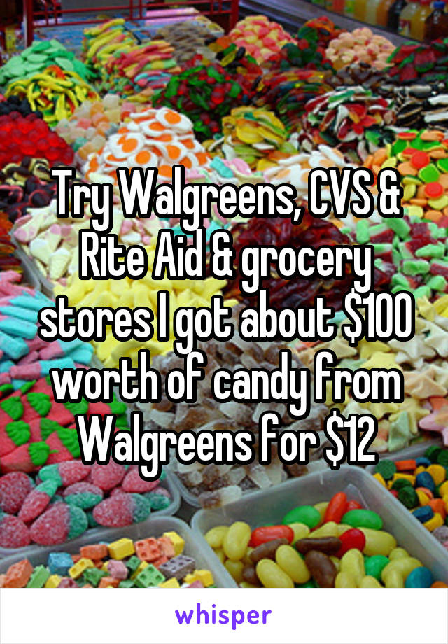 Try Walgreens, CVS & Rite Aid & grocery stores I got about $100 worth of candy from Walgreens for $12