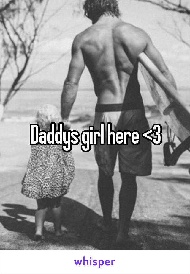 Daddys girl here <3