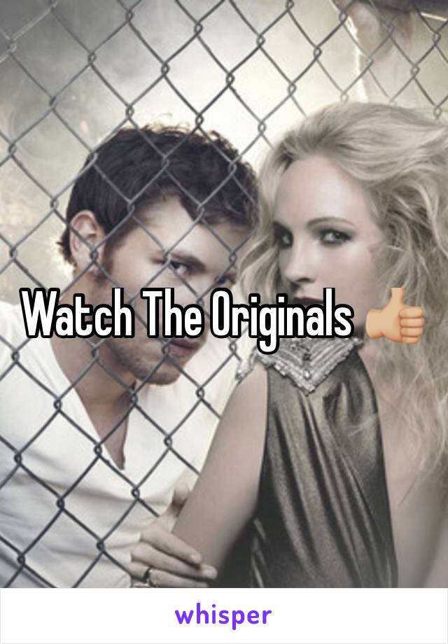 Watch The Originals 👍🏼