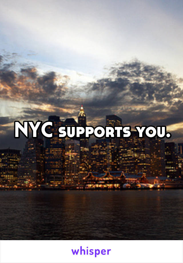 NYC supports you.