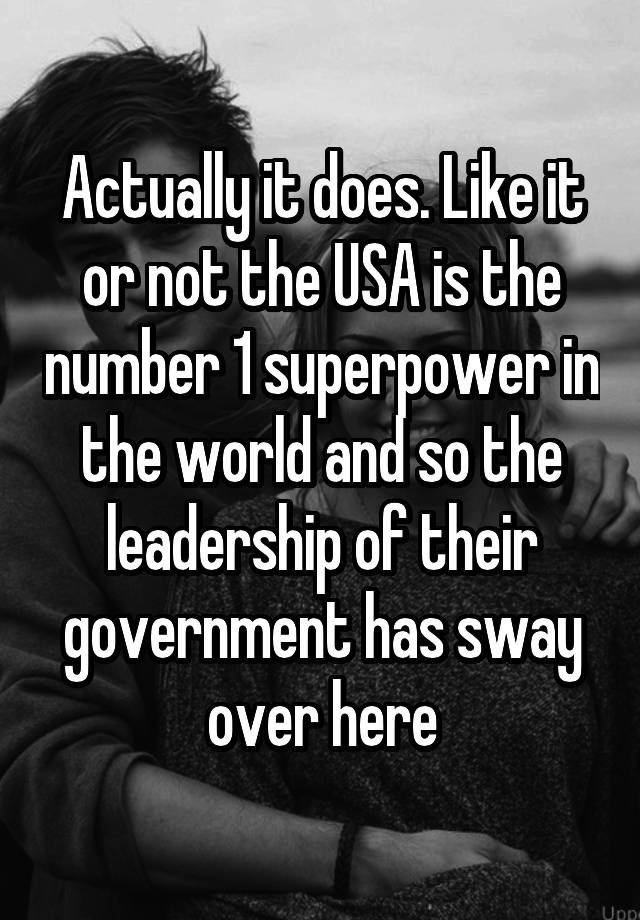 actually-it-does-like-it-or-not-the-usa-is-the-number-1-superpower-in