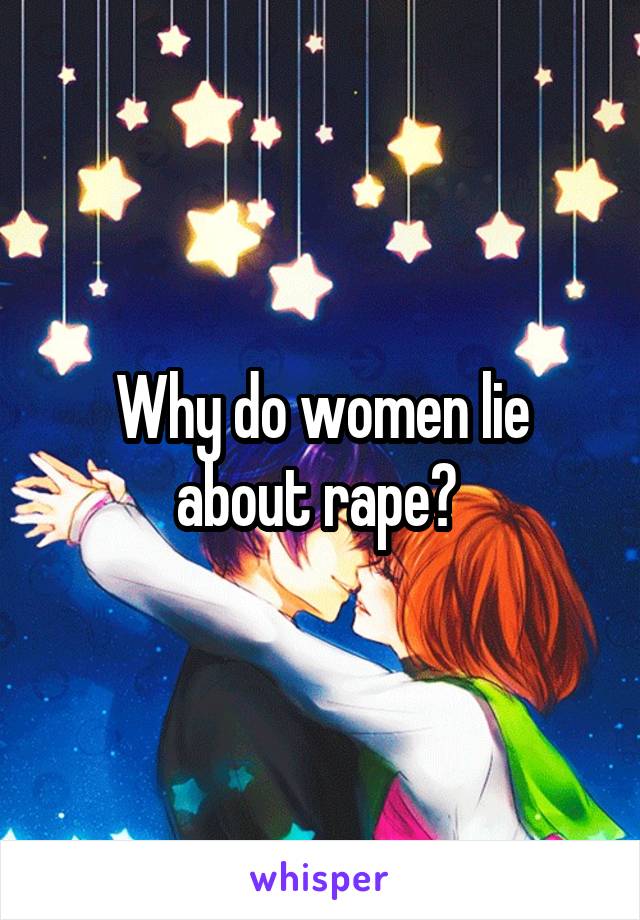 Why do women lie about rape? 