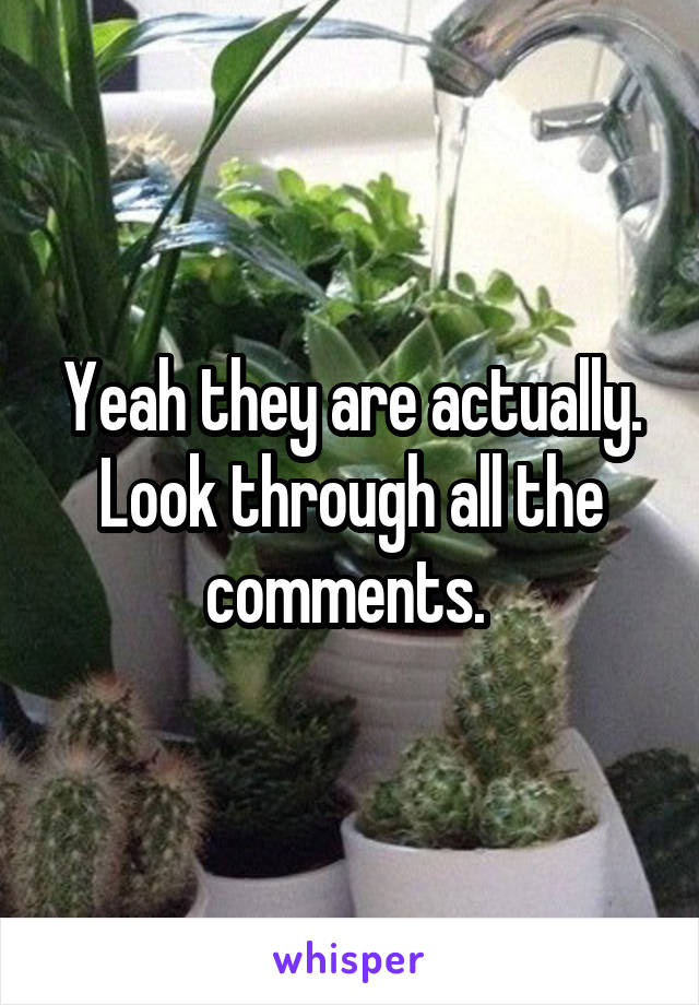 Yeah they are actually. Look through all the comments. 