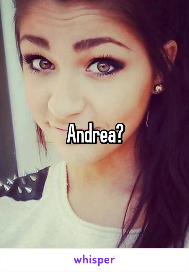 Andrea?