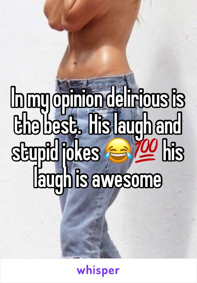 In my opinion delirious is the best.  His laugh and stupid jokes 😂💯 his laugh is awesome 