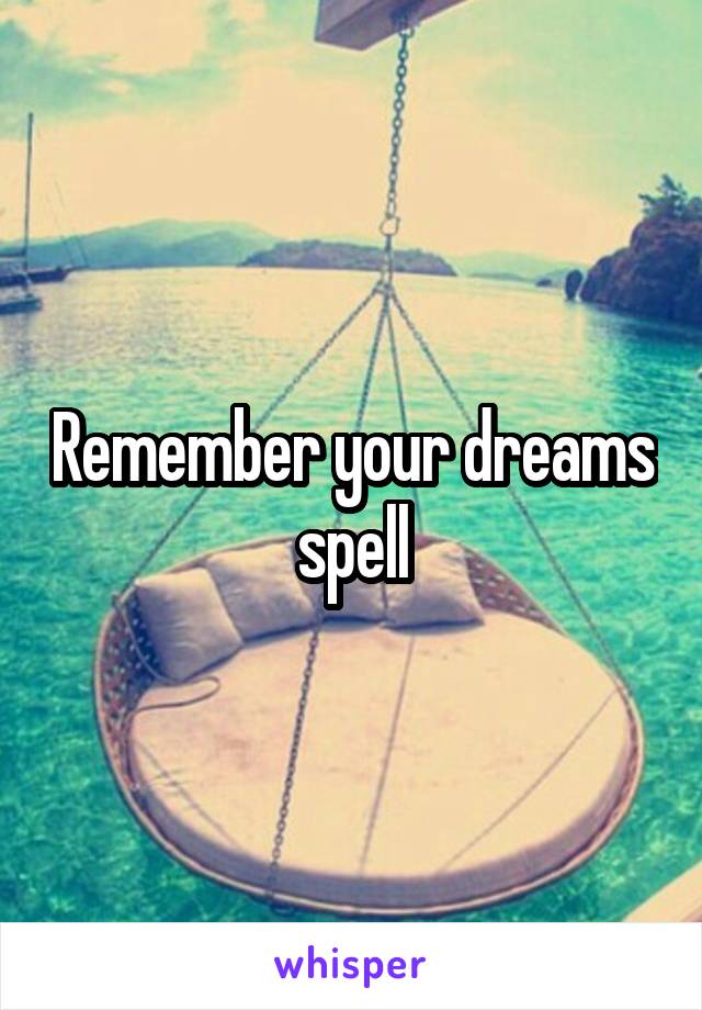 Remember your dreams spell