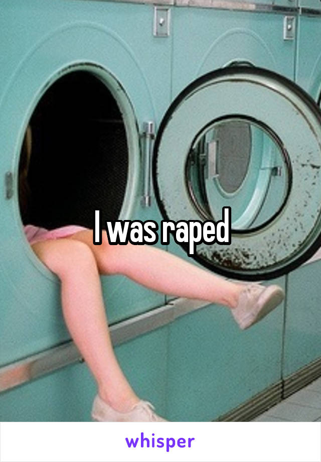 I was raped