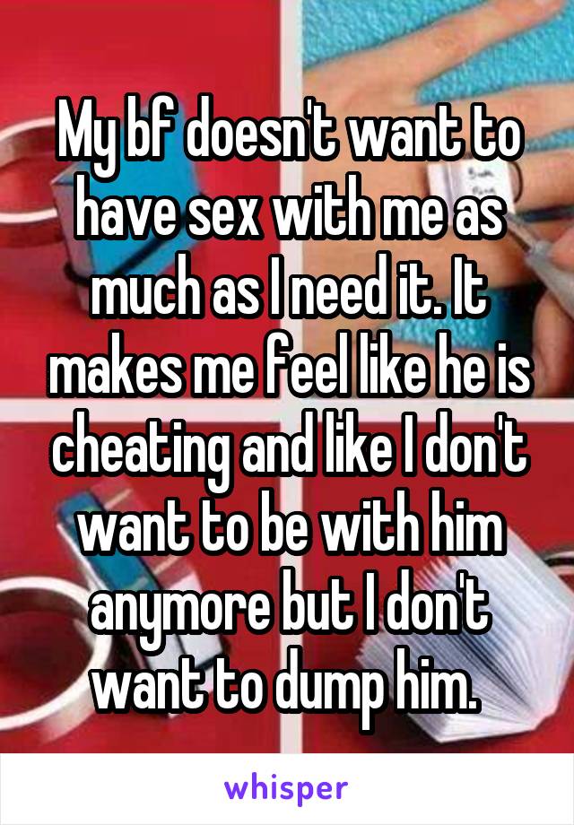 My partner doesn t want to have sex with me My Bf Doesn T Want To Have Sex With Me As Much As I Need It