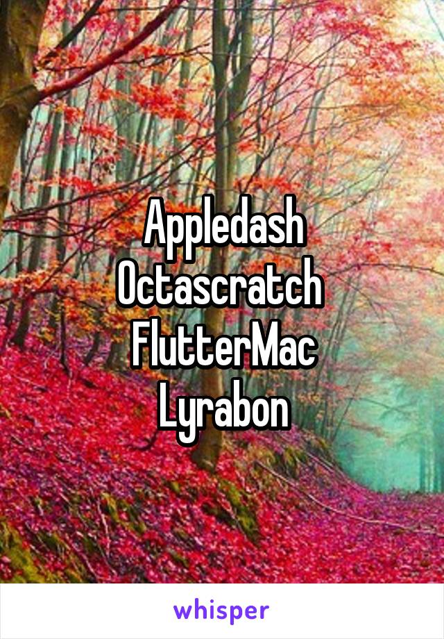 Appledash
Octascratch 
FlutterMac
Lyrabon