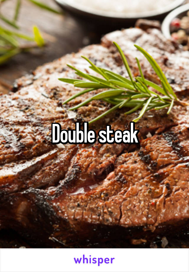 Double steak