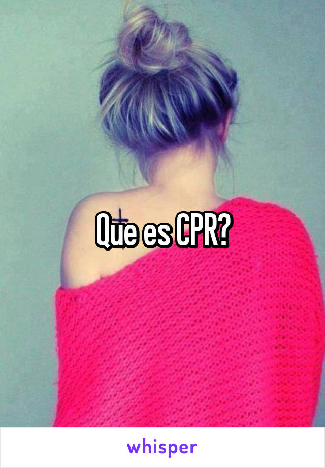 Que es CPR?