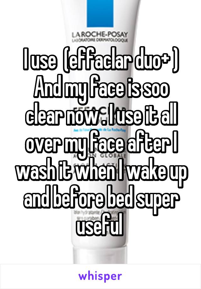 I use  (effaclar duo+ )
And my face is soo clear now . I use it all over my face after I wash it when I wake up and before bed super useful 