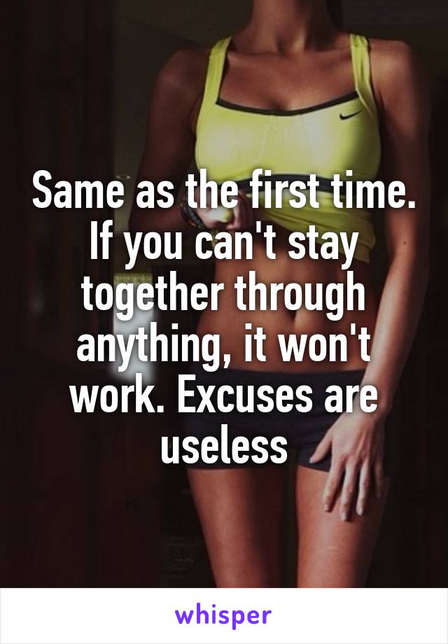 Same as the first time. If you can't stay together through anything, it won't work. Excuses are useless