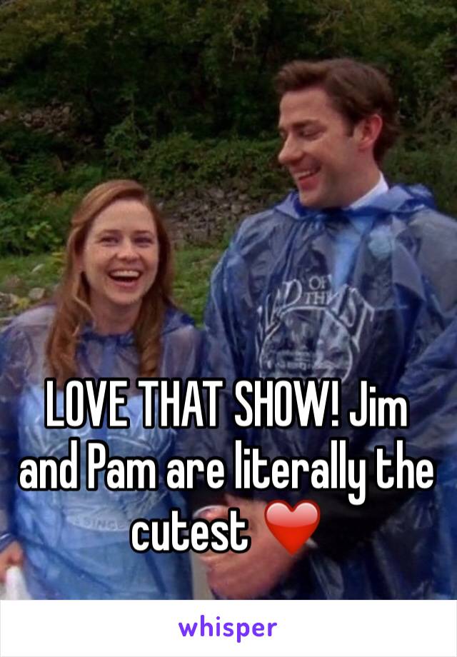 LOVE THAT SHOW! Jim and Pam are literally the cutest ❤️