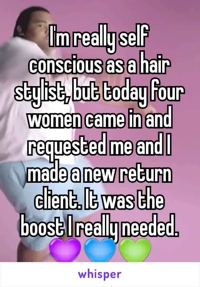 I'm really self conscious as a hair stylist, but today four women came in and requested me and I made a new return client. It was the boost I really needed. 💜💙💚