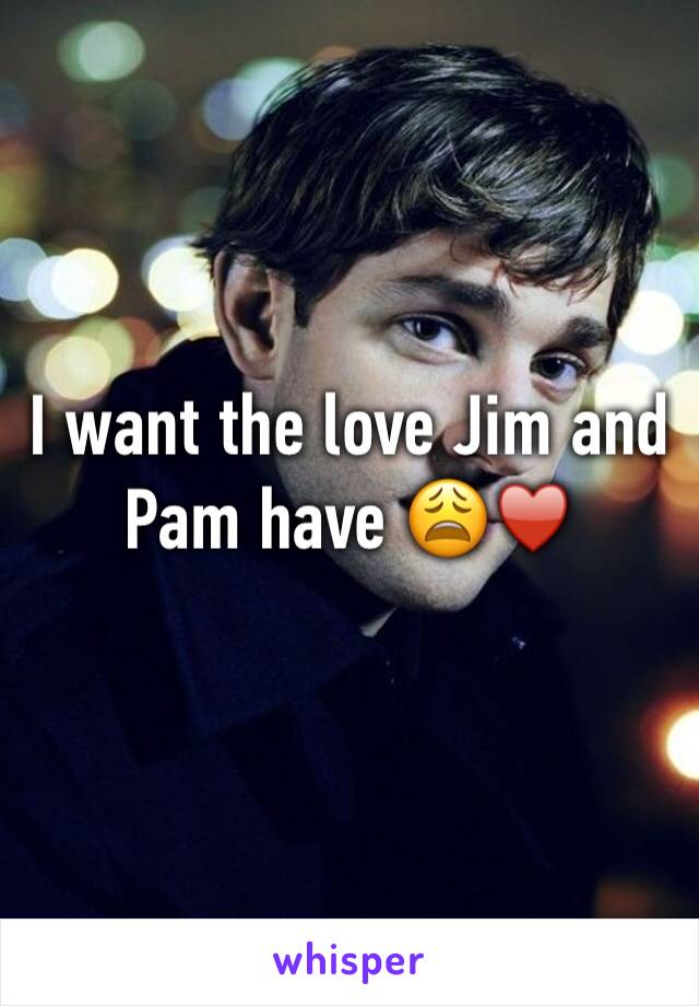 I want the love Jim and Pam have 😩♥️